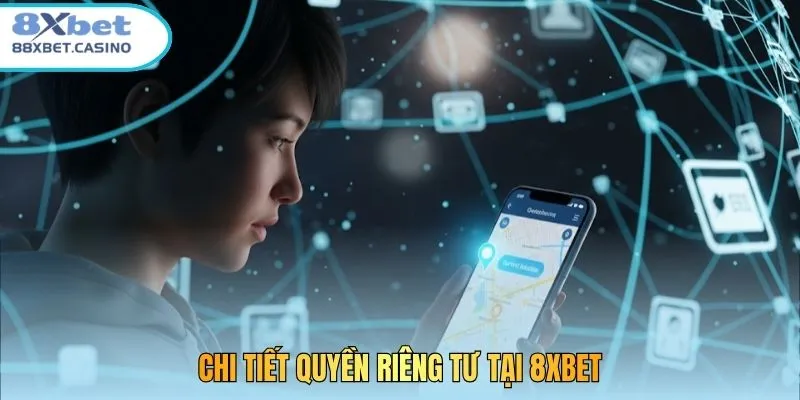 Chi tiết quyền riêng tư tại 8xbet